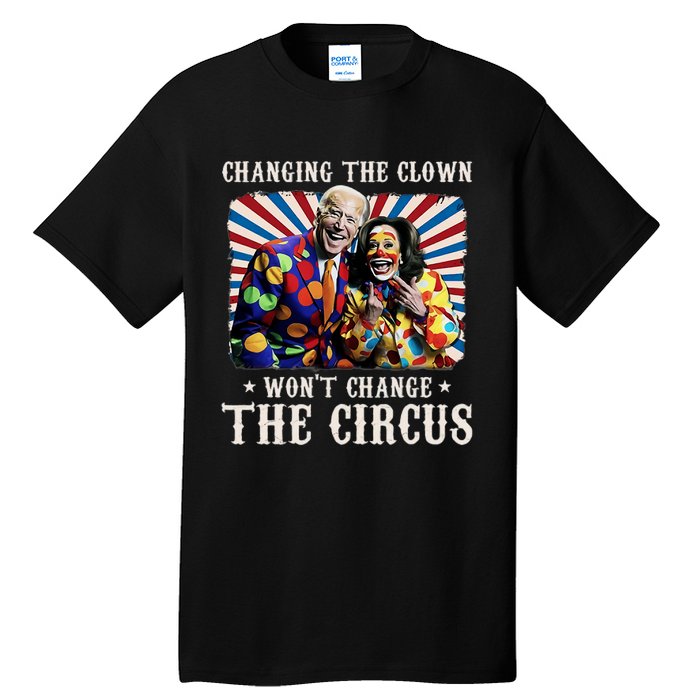 Changing The Clown WonT Change The Circus Kamala Clown Tall T-Shirt