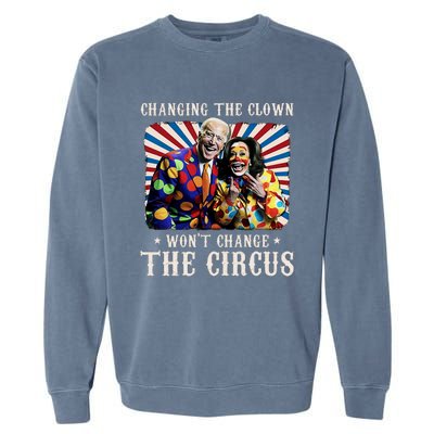 Changing The Clown WonT Change The Circus Kamala Clown Garment-Dyed Sweatshirt