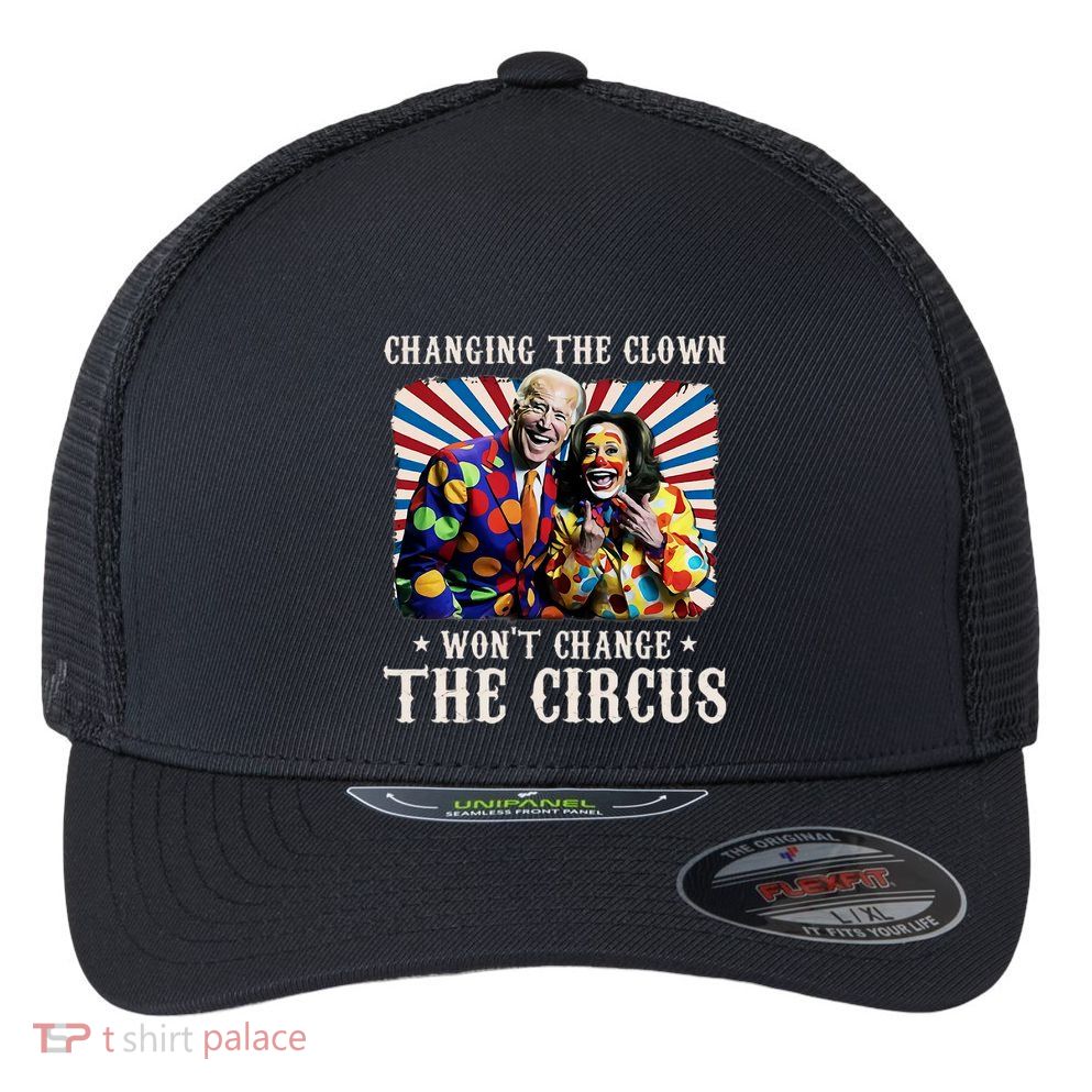 Changing The Clown WonT Change The Circus Kamala Clown Flexfit Unipanel Trucker Cap