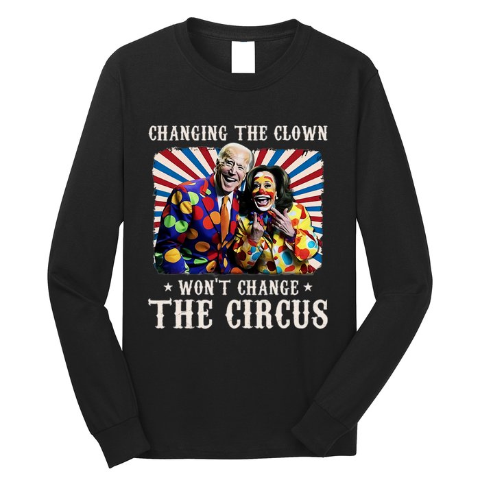 Changing The Clown WonT Change The Circus Kamala Clown Long Sleeve Shirt