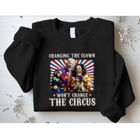 Changing The Clown WonT Change The Circus Kamala Clown Sweatshirt