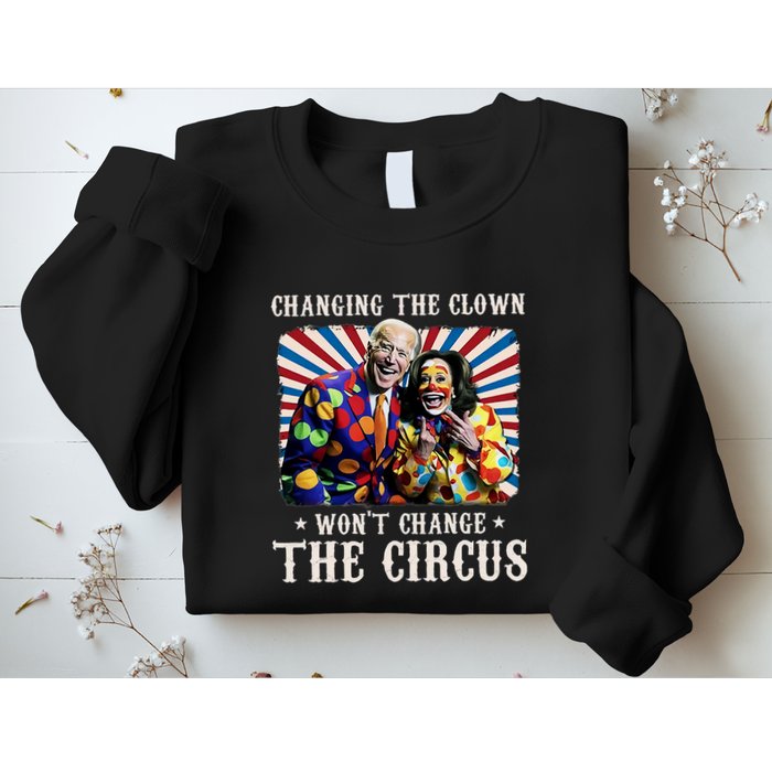 Changing The Clown WonT Change The Circus Kamala Clown Sweatshirt