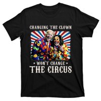 Changing The Clown WonT Change The Circus Kamala Clown T-Shirt