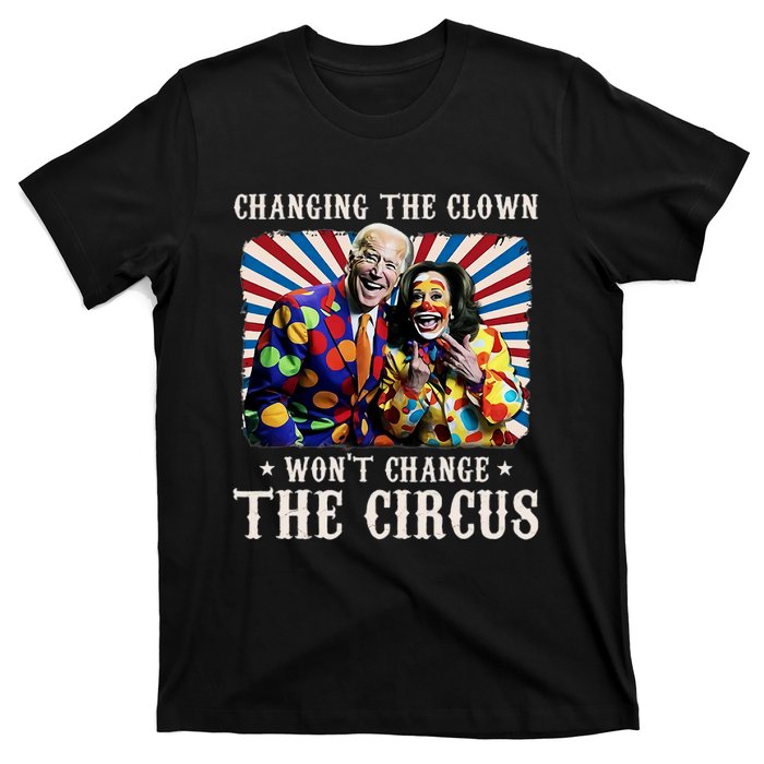 Changing The Clown WonT Change The Circus Kamala Clown T-Shirt