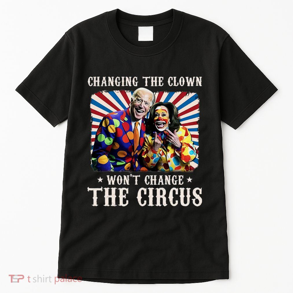 Changing The Clown WonT Change The Circus Kamala Clown Tall T-Shirt