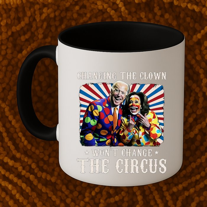 Changing The Clown WonT Change The Circus Kamala Clown Mug