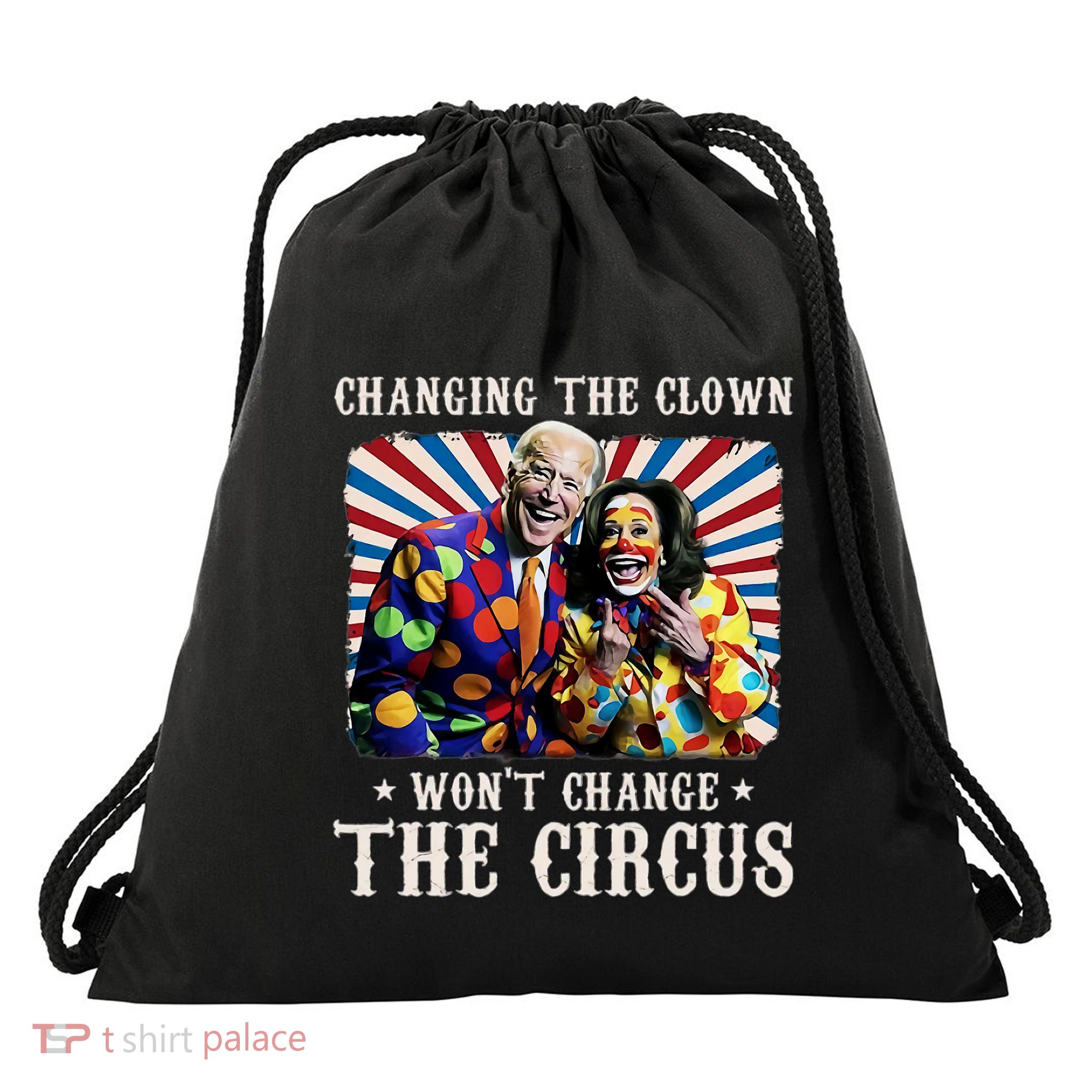 Changing The Clown WonT Change The Circus Kamala Clown Drawstring Bag