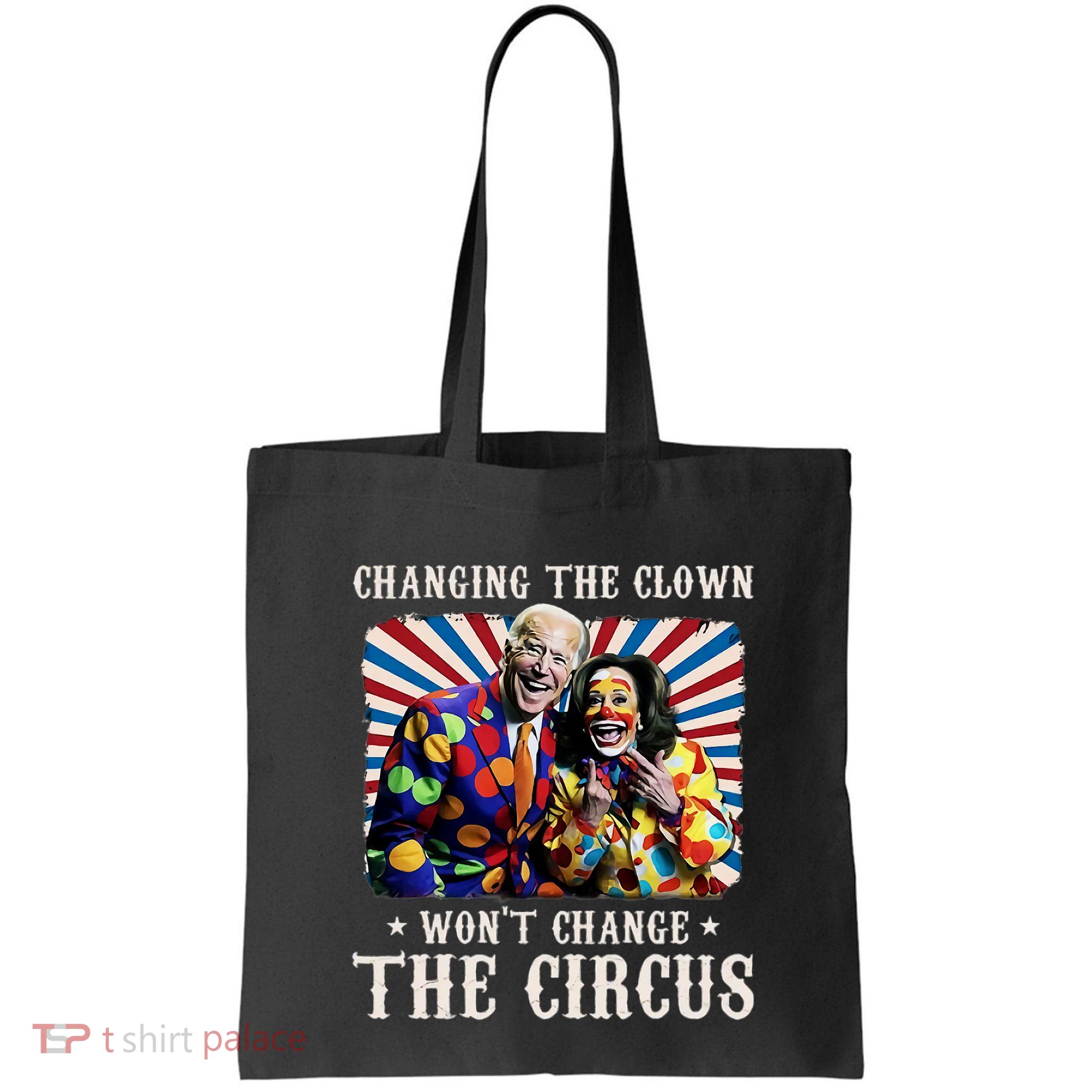 Changing The Clown WonT Change The Circus Kamala Clown Bag