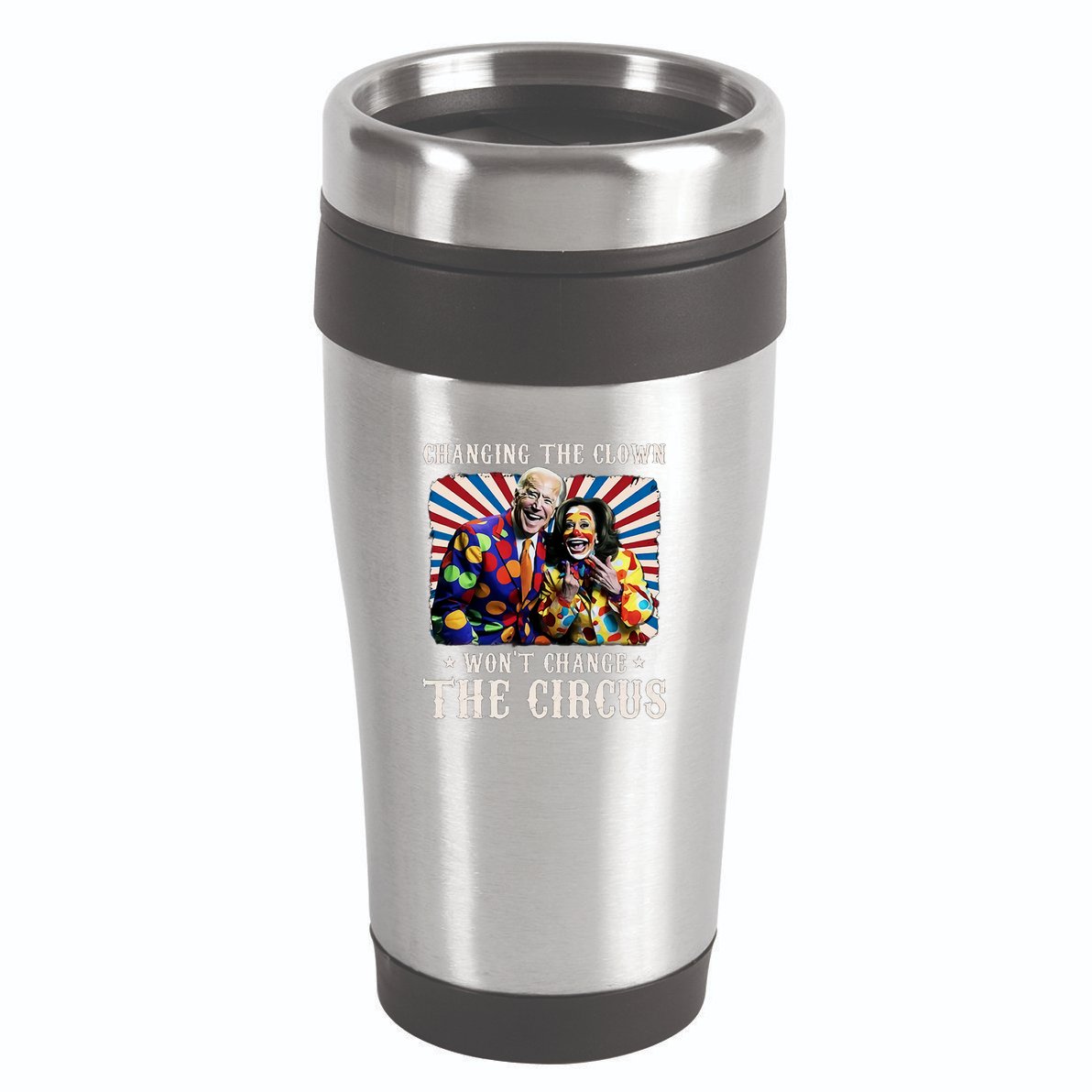 Changing The Clown WonT Change The Circus Kamala Clown 16oz Travel Tumbler