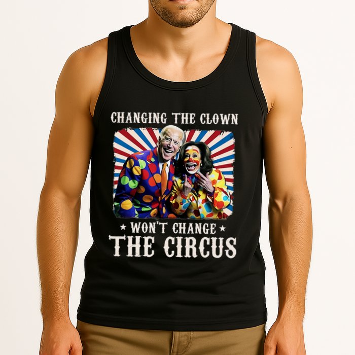 Changing The Clown WonT Change The Circus Kamala Clown Tank Top