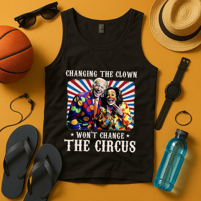 Changing The Clown WonT Change The Circus Kamala Clown Tank Top