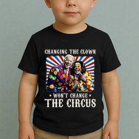 Changing The Clown WonT Change The Circus Kamala Clown Toddler T-Shirt
