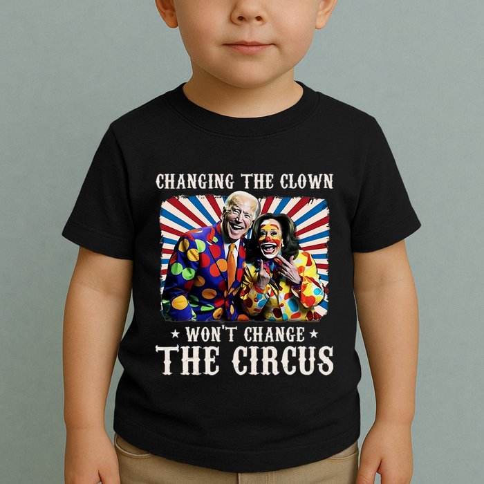 Changing The Clown WonT Change The Circus Kamala Clown Toddler T-Shirt