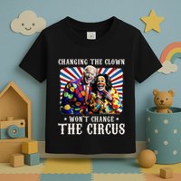 Changing The Clown WonT Change The Circus Kamala Clown Toddler T-Shirt