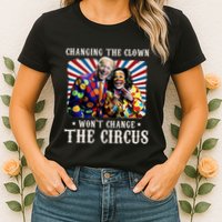 Changing The Clown WonT Change The Circus Kamala Clown Womens T-Shirt
