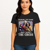 Changing The Clown WonT Change The Circus Kamala Clown Womens T-Shirt