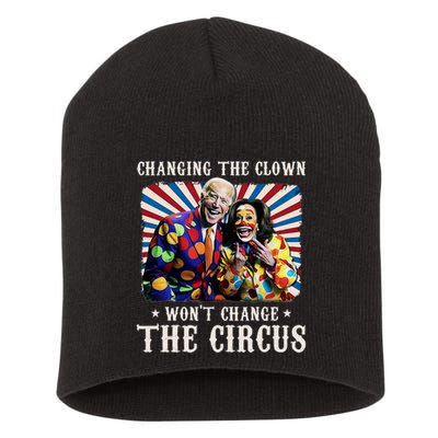 Changing The Clown WonT Change The Circus Kamala Clown Short Acrylic Beanie