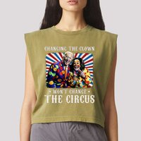 Changing The Clown WonT Change The Circus Kamala Clown Garment-Dyed Women's Muscle Tee