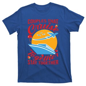 Couples That Cruise Together Stay Together Cruising Fun Meaningful Gift T-Shirt