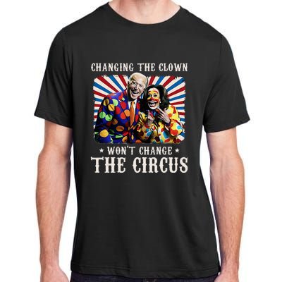 Changing The Clown WonT Change The Circus Kamala Clown Adult ChromaSoft Performance T-Shirt