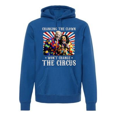 Changing The Clown WonT Change The Circus Kamala Clown Premium Hoodie