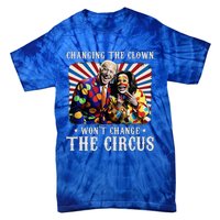 Changing The Clown WonT Change The Circus Kamala Clown Tie-Dye T-Shirt