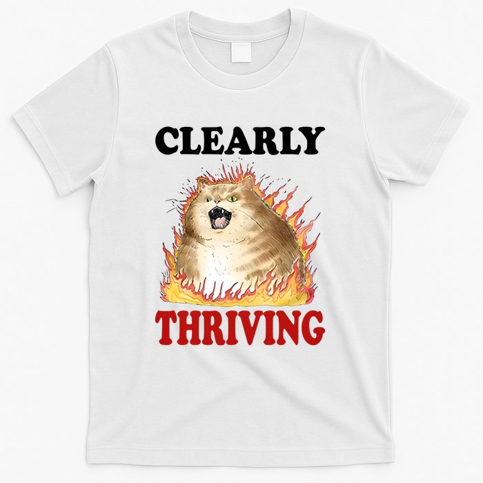 Clearly Thriving Cat Flame Funny Gift T-Shirt