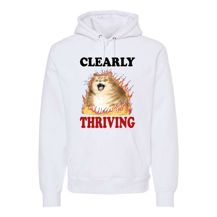 Clearly Thriving Cat Flame Funny Gift Premium Hoodie