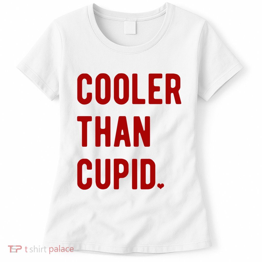 Cooler Than Cupid Womens T-Shirt