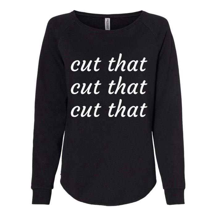 Cut That Cut That Cut That Funny Podcast Slogan Its Sunny Womens California Wash Sweatshirt