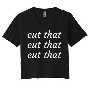 Cut That Cut That Cut That Funny Podcast Slogan Its Sunny Women's Crop Top Tee