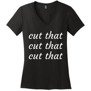 Cut That Cut That Cut That Funny Podcast Slogan Its Sunny Women's V-Neck T-Shirt