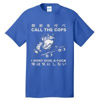 Call The Cops I DonT Give A Fuck Tall T-Shirt