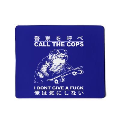Call The Cops I DonT Give A Fuck Mousepad