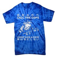 Call The Cops I DonT Give A Fuck Tie-Dye T-Shirt