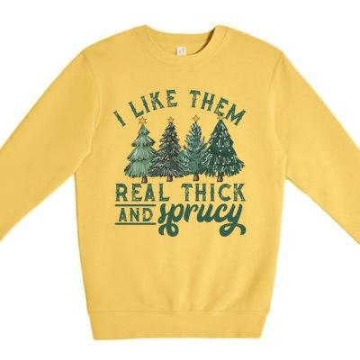 Christmas Tree Crewneck Real Thick And Sprucy Ugly Funny Premium Crewneck Sweatshirt