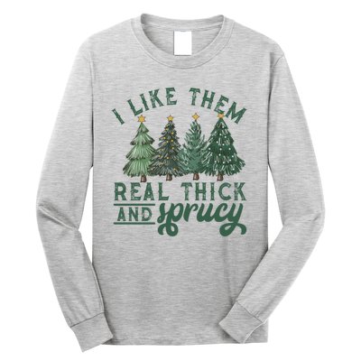 Christmas Tree Crewneck Real Thick And Sprucy Ugly Funny Long Sleeve Shirt