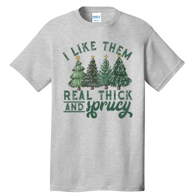 Christmas Tree Crewneck Real Thick And Sprucy Ugly Funny Tall T-Shirt