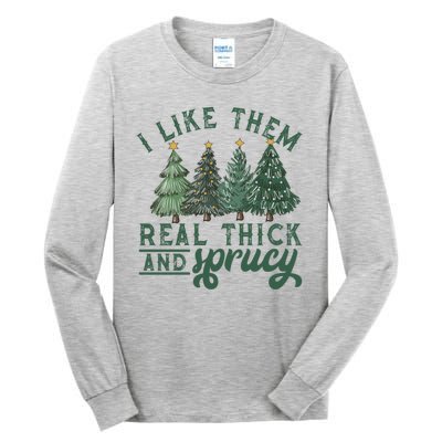 Christmas Tree Crewneck Real Thick And Sprucy Ugly Funny Tall Long Sleeve T-Shirt