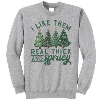 Christmas Tree Crewneck Real Thick And Sprucy Ugly Funny Tall Sweatshirt