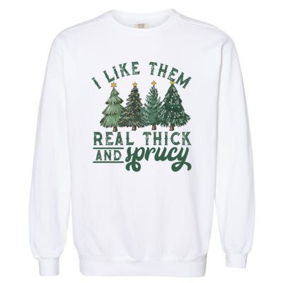 Christmas Tree Crewneck Real Thick And Sprucy Ugly Funny Garment-Dyed Sweatshirt