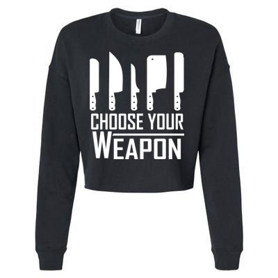 Chef Tools Choose Your Weapon Knives Design Cool Gift Cropped Pullover Crew
