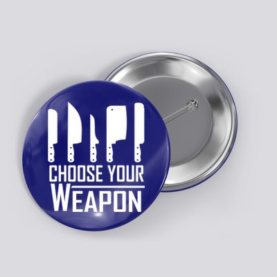 Chef Tools Choose Your Weapon Knives Design Cool Gift Button