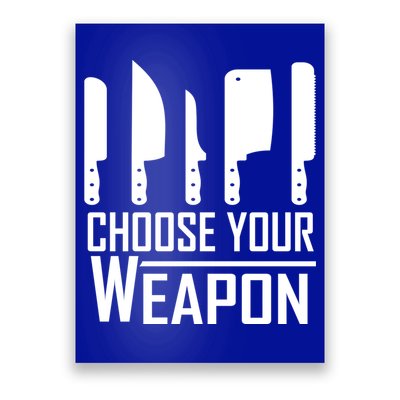 Chef Tools Choose Your Weapon Knives Design Cool Gift Poster
