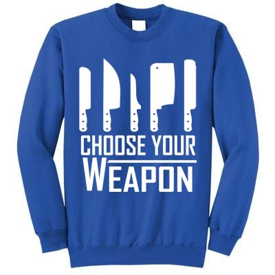 Chef Tools Choose Your Weapon Knives Design Cool Gift Tall Sweatshirt