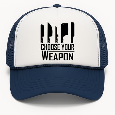 Chef Tools Choose Your Weapon Knives Design Cool Gift Trucker Hat