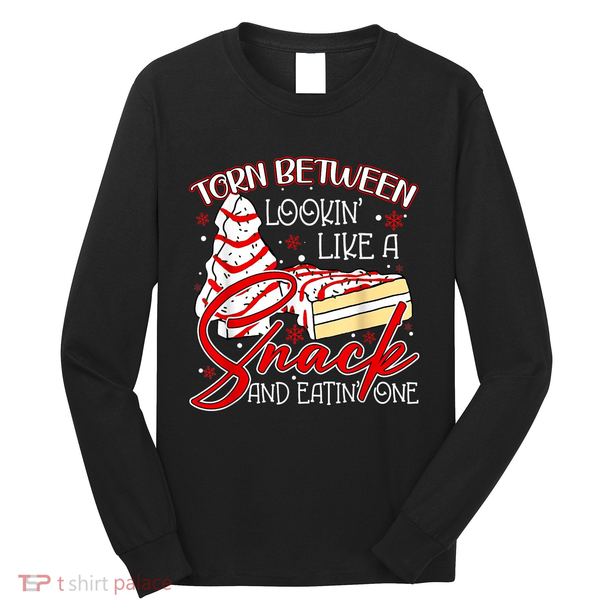 Christmas Tree Cake Torn Between Look Like A Snack Eat One Long Sleeve Shirt