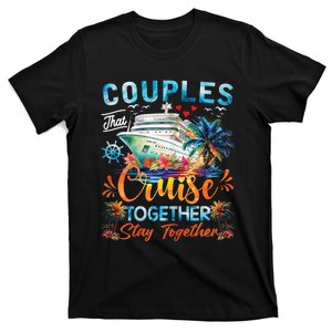 Couples That Cruise Together Stay Together Couples Cruising T-Shirt