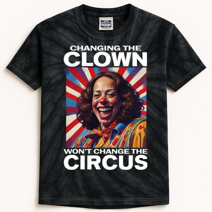 Changing The Clown WonT Change The Circus Kamala Clown Kids Tie-Dye T-Shirt