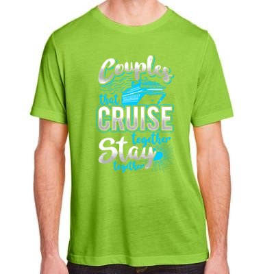 Couples That Cruise Together Stay Together Cruising Vacation Cute Gift Adult ChromaSoft Performance T-Shirt